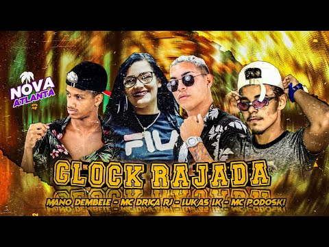 MANO DEMBELE, MC DRICA RJ, LUKAS LK, MC PODOSKI - GLOCK RAJADA - MÚSICA NOVA