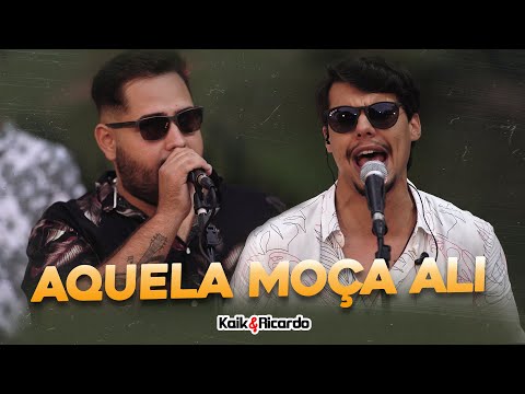 Aquela Moça Ali - Kaik & Ricardo (Clipe Oficial)