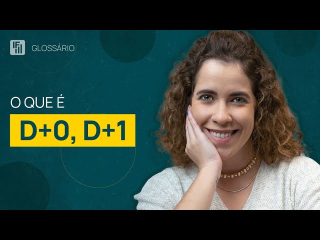 D+0 D+1: o que é? - Inteligência Financeira