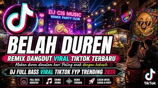 Download lagu DJ BELAH DUREN REMIX - Makan duren dimalam hari DANGDUT Remix Viral TikTok 2026 Full Bass CIS MUSIC mp3 Download lagu DJ BELAH DUREN REMIX - Makan duren dimalam hari DANGDUT Remix Viral TikTok 2026 Full Bass CIS MUSIC mp3