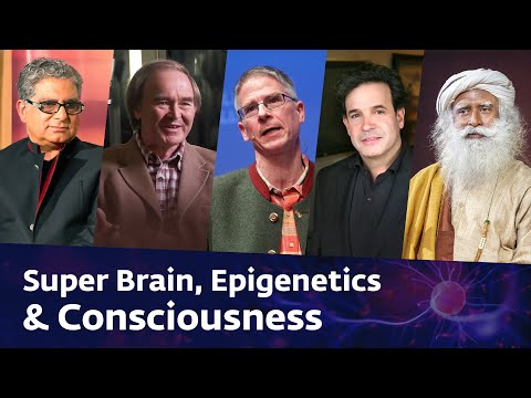 Super Brain, Epigenetics & More: Bernard Carr, Christof Koch, Rudy Tanzi, Deepak Chopra & Sadhguru