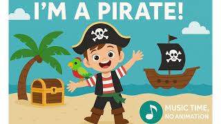 I’m a Pirate! 🏴‍☠️ | Music Time, No Animation | Fun Adventure Song for Kids