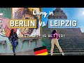 Living in Berlin vs Living in Lepzig Germany as a foreigner : which city is better?