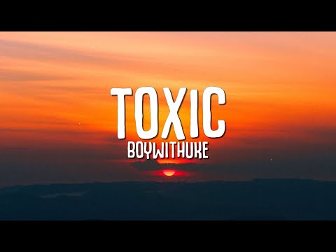 Toxic - BoyWithUke 