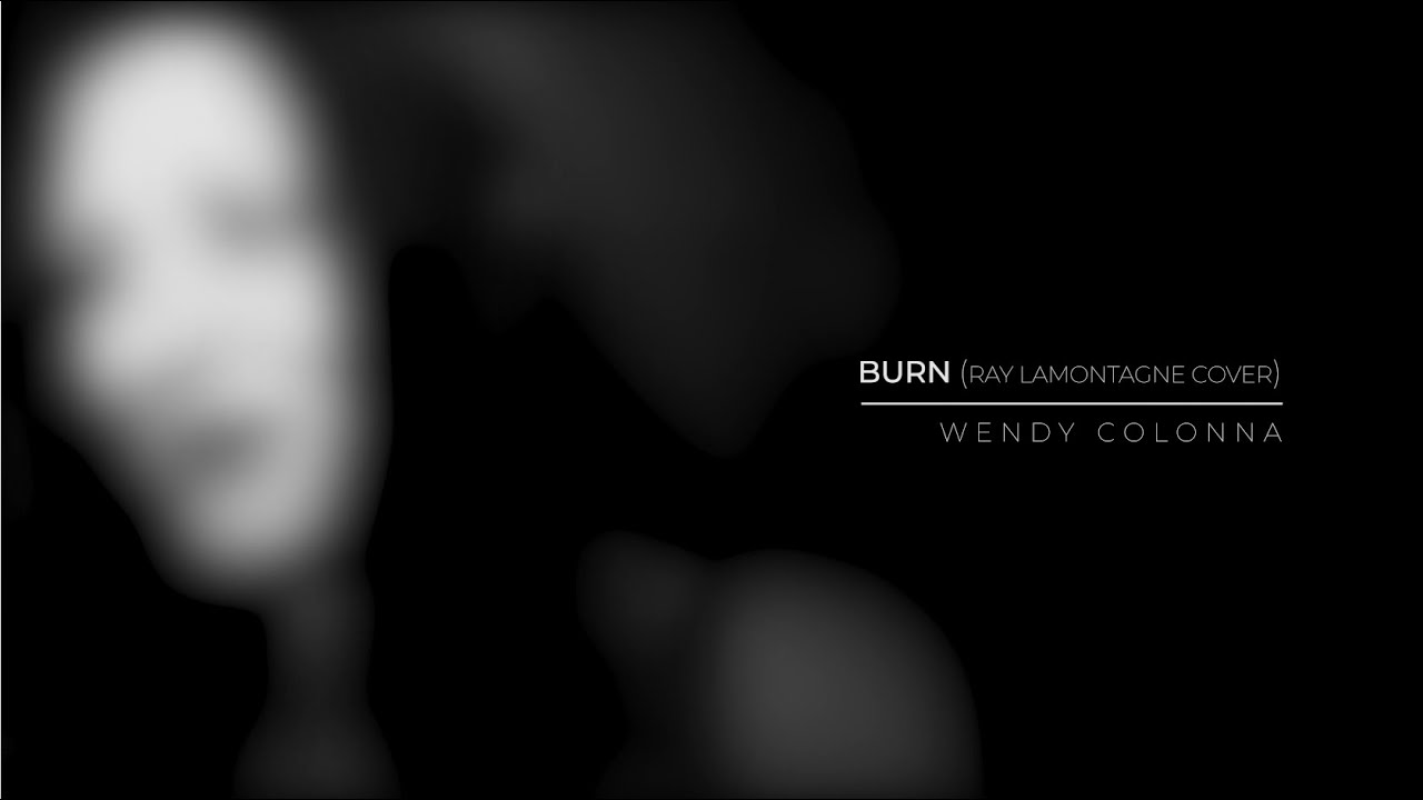 Burn (Ray LaMontagne cover)