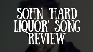 SOHN &#39;Hard Liquor&#39; Song Review