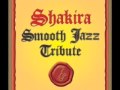 Whenever, Wherever - Shakira Smooth Jazz Tribute ...