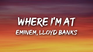 Eminem, Lloyd Banks - Where I&#39;m At (Lyrics)