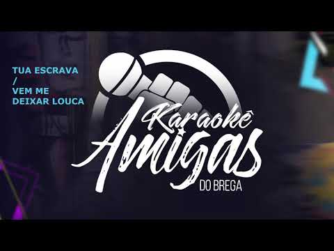 Vem Me Deixar Louca - Amigas do Brega