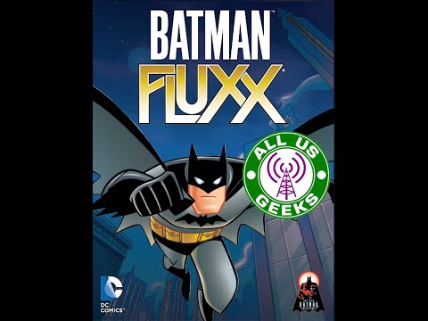 All Us Geeks Initial Impressions: Batman Fluxx