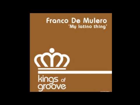 Franco De Mulero - My latino thing ( original mix )