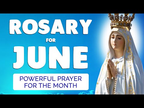 🙏 ROSARY for JUNE 2023 🙏 Powerful Rosary Prayer for the Month