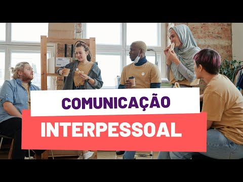 O que é COMUNICAÇÃO INTERPESSOAL
