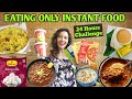 I Ate Only INSTANT FOOD For 24 Hours Challenge 🍲🍿🍜Garima's Good Life