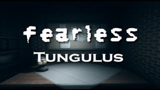 [fearless] Tungulus - This Looks Familiar...