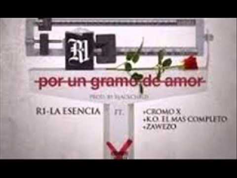 R1 Ft Cromo X, KO & Zaweso   Por Un Gramo De Amor