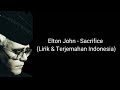 Elton John Sacrifice Lirik Dan Terjemahan