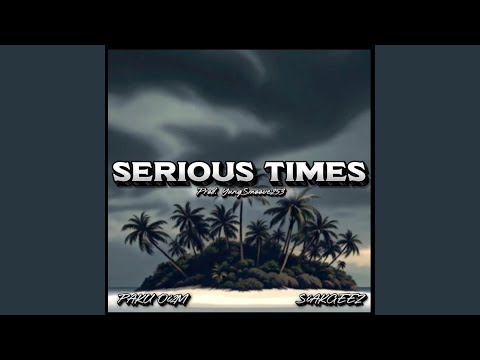 Serious Times (feat. Siakgeez)
