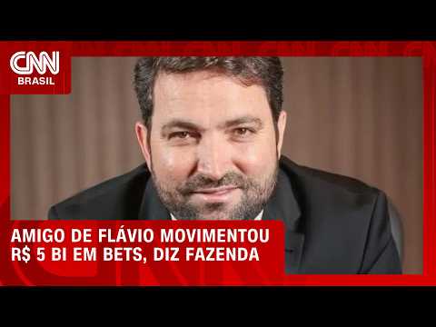 Willer Thomaz, amigo de Flávio, movimentou R$ 5 bilhões em bets em 2025, diz Fazenda | HORA H