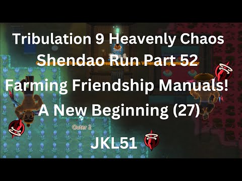 ACS Trib IX Heavenly Chaos Early Shendao Run Part 52 - Farming Friendship Manuals with DemiGod