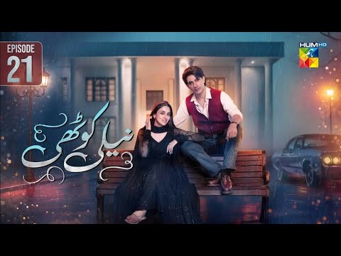 Neeli Kothi - Episode 21 [Eng Sub] - 14th February 2026 [ Anmol Baloch & Talha Chahour ] - HUM TV