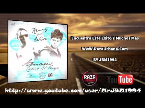 Ken-Y Ft. Wise - Amores Como El Tuyo (Original) + Letra By JBM1994