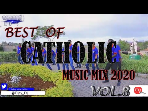 BEST OF CATHOLIC MUSIC MIX VOL.8 2020 DJ TIJAY 254 Ft. Latest Catholic Songs #Nyimbo Za Kikatoliki