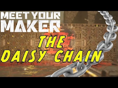 Meet Your Maker - The Daisy Chain (New Tech)