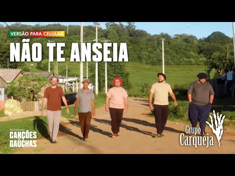 NÃO TE ANSEIA! - GRUPO CARQUEJA (VERSÃO PARA CELULAR)