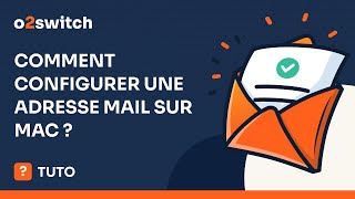 Comment configurer une adresse email sur Mail (mac) ? (ssl)