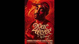 I Wonder If Heaven Got A Ghetto (3RNEST remix) ft. 2PAC