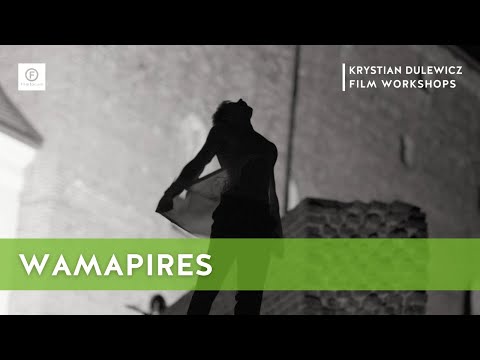 Wamapires | Warsztaty Filmowe im. Krystiana Dulewicza | Krystian Dulewicz Film Workshops