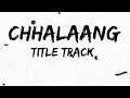 LE CHHALAANG (Lyrics) Full Song -- CHHALAANG Title Track || TNT Lyrics || DALER MEHNDI || #lyrics