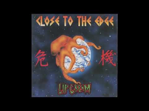 Lip Cream - Close To The Edge / 危機 (Full Album 1988)