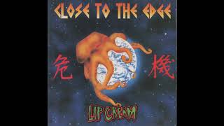 Lip Cream - Close To The Edge / 危機 (Full Album 1988)
