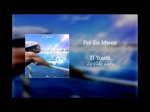 Ti Youth - Frè en Mwen (Audio)
