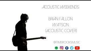 Tim Brooks - Brian Fallon - Watson (acoustic cover)