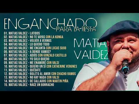 Matias Valdez - Enganchado Para la Fiesta | Top 15 Canciones ❤️