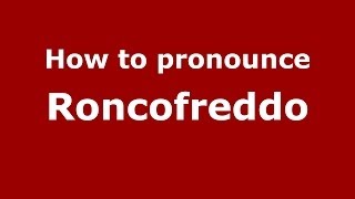 How to pronounce Roncofreddo