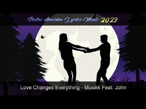 Musikk Feat. John Rock - Love Changes Everything (Tradução em Português)