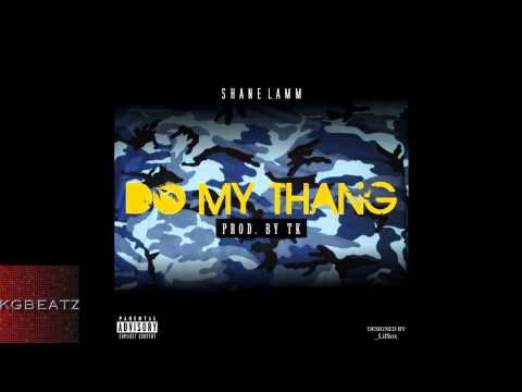 Shane Lamm - Do My Thang [Prod. By TK] [New 2014]