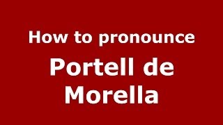 How to pronounce Portell De Morella