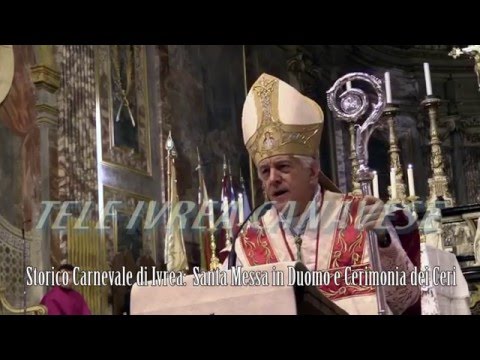 Carnevale di Ivrea 2016: Santa Messa in Duomo e Cerimonia dei Ceri