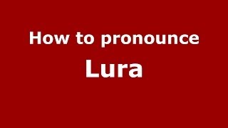 How to pronounce Lura