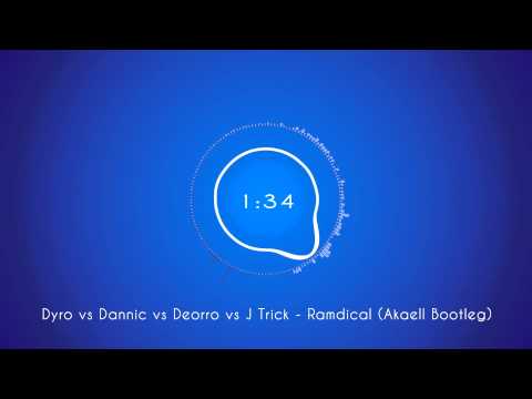 Dyro vs Dannic vs Deorro vs J Trick - Ramdical (Akaell Bootleg)
