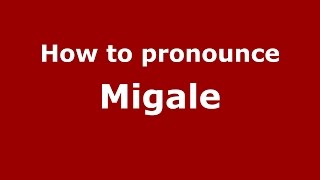How to pronounce Migale