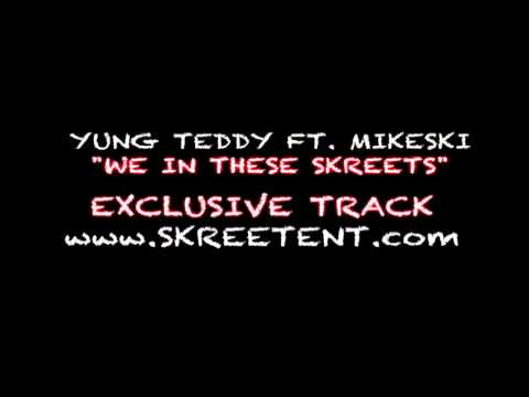 [Exclusive Track] Yung Teddy ft. Mikeski "We In These Skreets" [www.skreetent.com]