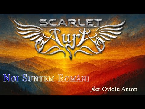 „Noi suntem români” - reinterpretare rock lansată de SCARLET AURA alături de Ovidiu Anton