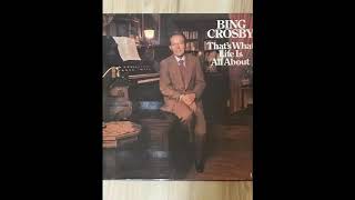 Bing Crosby - That&#39;s What Life Is All About (1975)