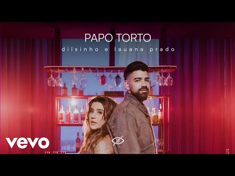 Dilsinho, Lauana Prado - Papo Torto